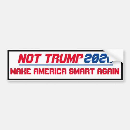 Not Trump 2020 Make America Smart Again Bumper Sticker