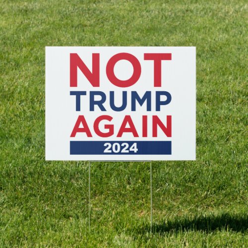 Not Trump Again 2024 Sign