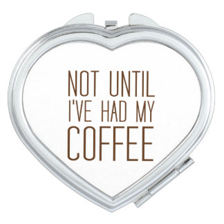Not Until I've Had My COFFEE I Love Coffee Simple Mirror For Makeup