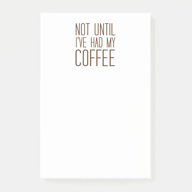 Not Until I've Had My COFFEE I Love Coffee Simple Post-it Notes (Front)