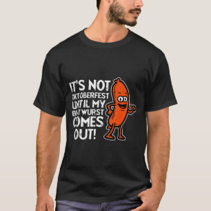 Not until my bratwurst german costume men women  T-Shirt