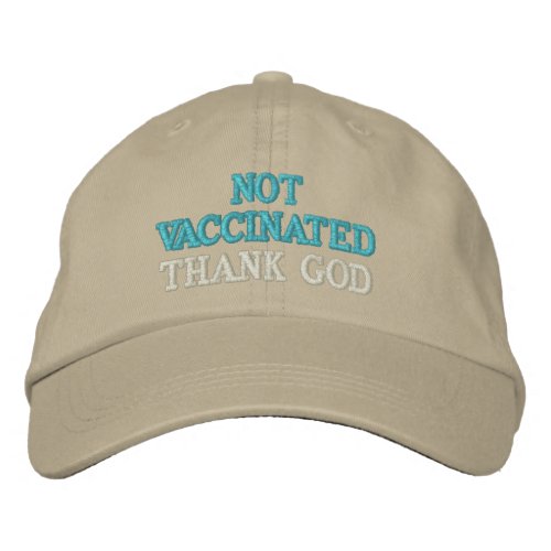 NOT VACCINATED  THANK GOD EMBROIDERED BASEBALL CAP