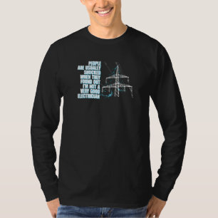 Not Very Good Electrician  Lineman  Electrical Eng T-Shirt