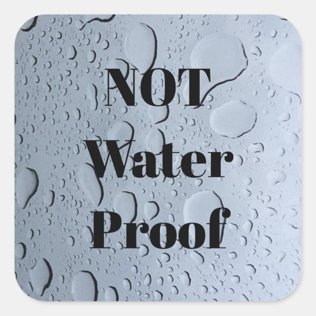 Not Water Proof Drops Not Splash Free Custom Square Sticker (Front)