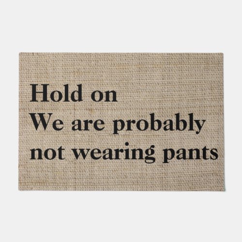 Not Wearing Pants Funny Doormat