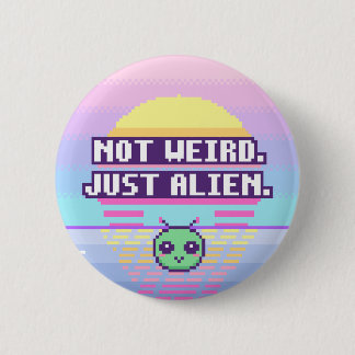 Not Weird. Just Alien. Neurodivergent Pixel Button