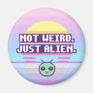 Not Weird. Just Alien. Neurodivergent Pixel Magnet