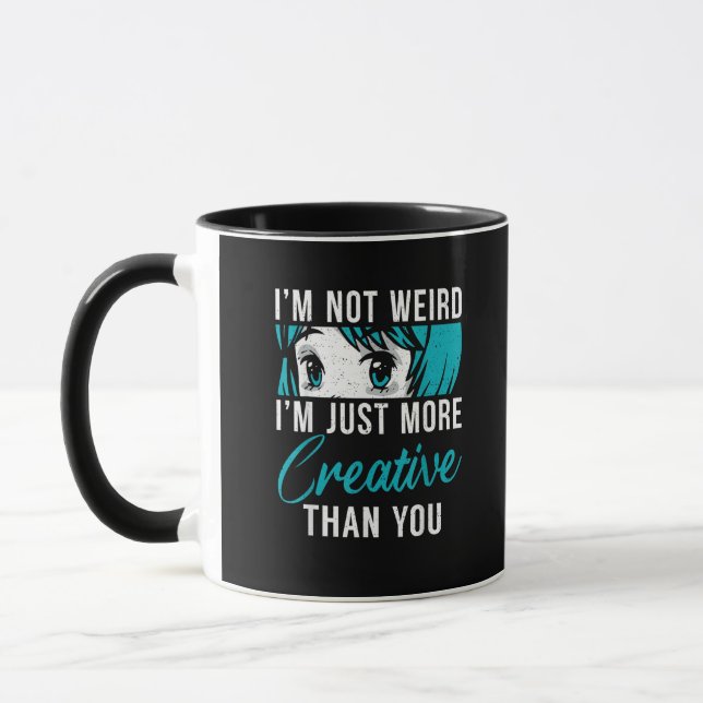 Not Weird Just More Creative Anime Lover Creative  Mug (Left)