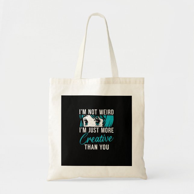 Not Weird Just More Creative Anime Lover Creative  Tote Bag (Front)