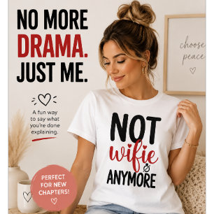 Not Wifie Anymore Funny Divorce Celebration T-Shirt