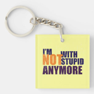 Not With Stupid Acrylic Keychain