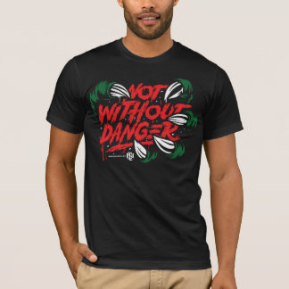 Not Without Danger T-Shirt