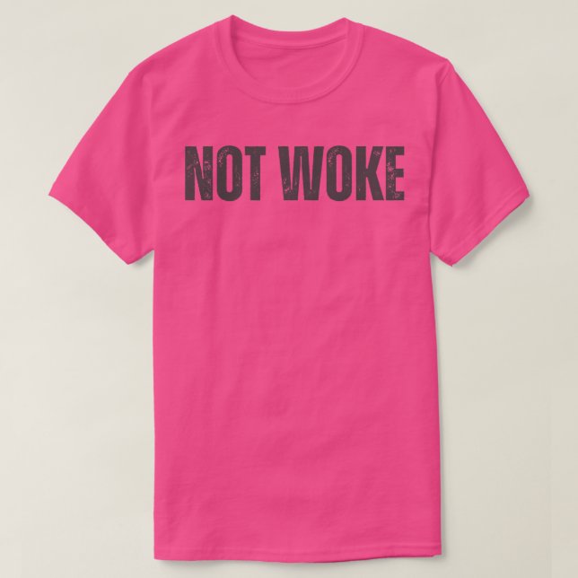 NOT WOKE 1 T-Shirt (Design Front)