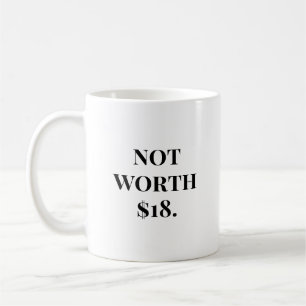 Not Worth $18 Funny Margarita Coffee Mug