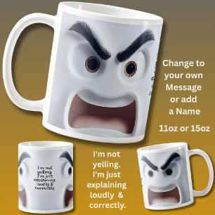 Not Yelling, Add Name Message Expressive Face Coffee Mug
