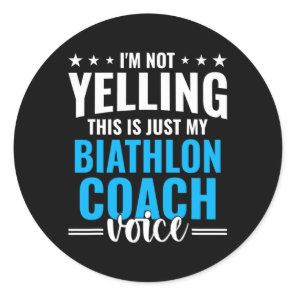 Not Yelling Biathlon Coach Voice Funny Biathlon Co Classic Round Sticker