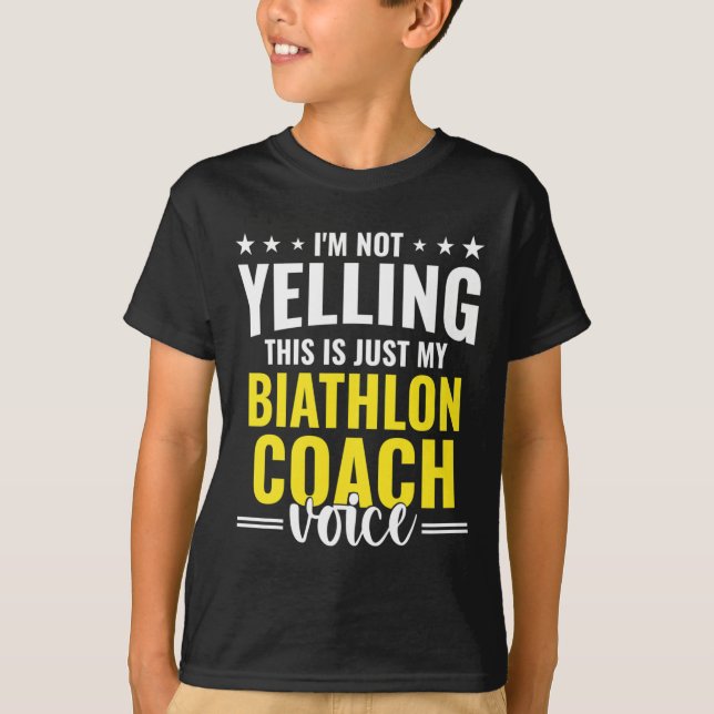 Not Yelling Biathlon Coach Voice Funny Biathlon Co T-Shirt (Front)
