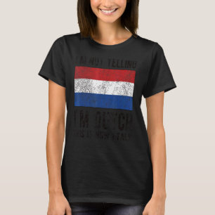 Not Yelling I'm Dutch Netherlands Flag Dutch Roots T-Shirt