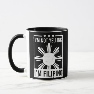 Not Yelling I'm Filipino Design Philippine Mug