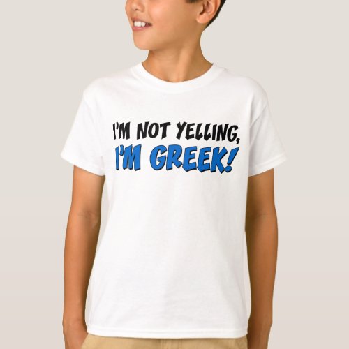 Not Yelling Im Greek T_Shirt