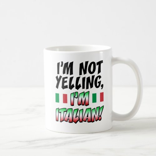 Not Yelling Im Italian Mug