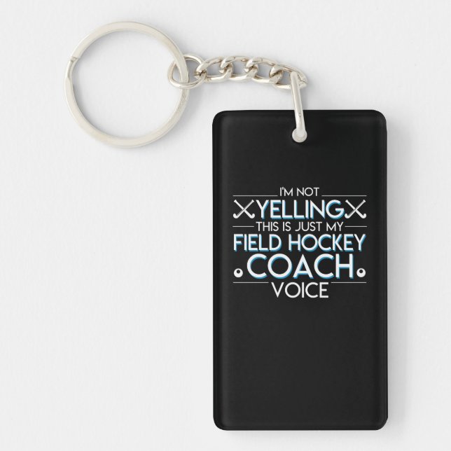 Not Yelling Just Field Hockey Coach Voice Keychain (Front)