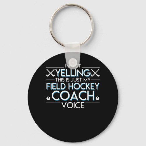 Not Yelling Just Field Hockey Coach Voice Keychain