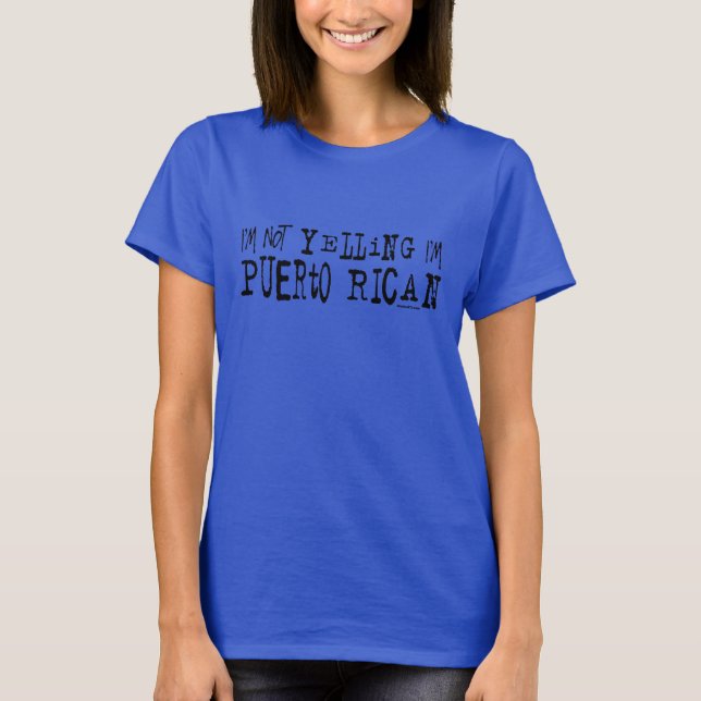 Not Yelling Puerto Rican T-Shirt (Front)