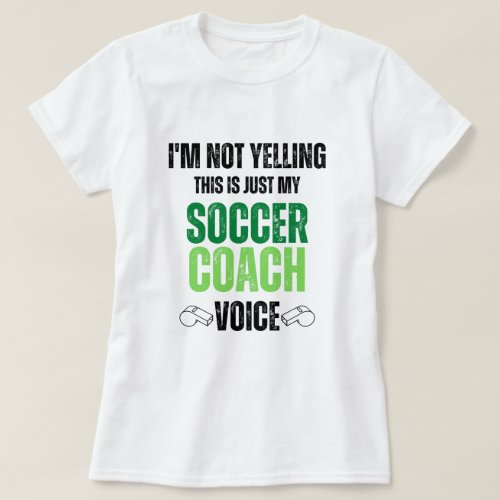 Not Yelling soccer Coach Voice funny black texture T_Shirt