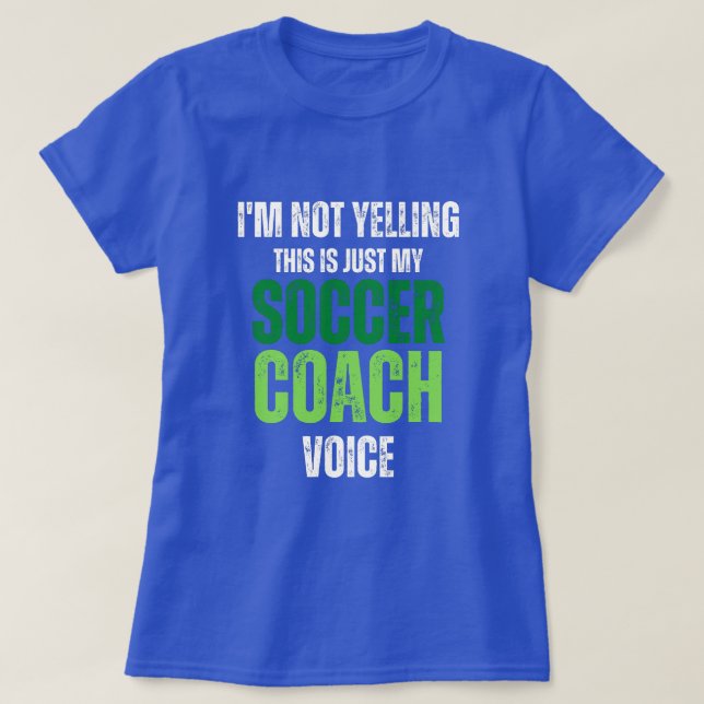Not Yelling soccer Coach Voice funny green texture T-Shirt (Design Front)
