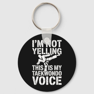 Not Yelling This is Taekwondo Voice Funny Keychain