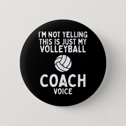 Not Yelling Volleyball Coach Voice Funny Sports Button