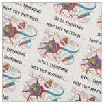 Not Yet Retired ... Still Thinking Neuron Synapse Fabric