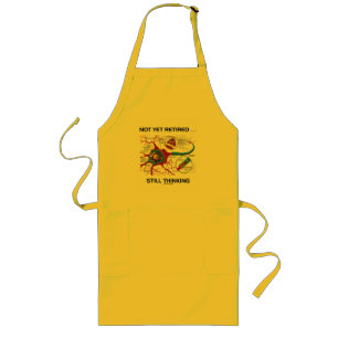Not Yet Retired ... Still Thinking Neuron Synapse Long Apron