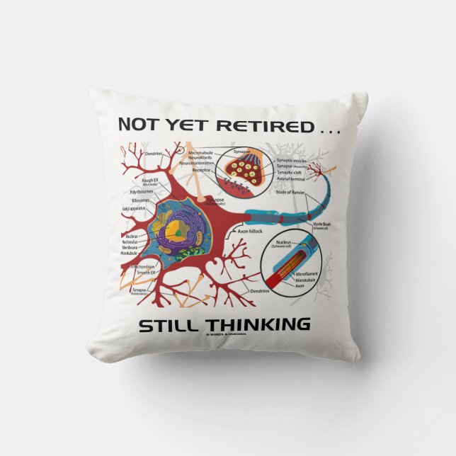 Not Yet Retired ... Still Thinking Neuron Synapse Throw Pillow (Front)