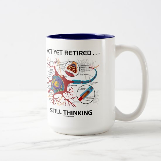 Not Yet Retired ... Still Thinking Neuron Synapse Two-Tone Coffee Mug