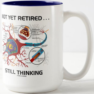Not Yet Retired ... Still Thinking Neuron Synapse Two-Tone Coffee Mug