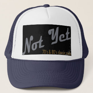 Not Yet Trucker Hat