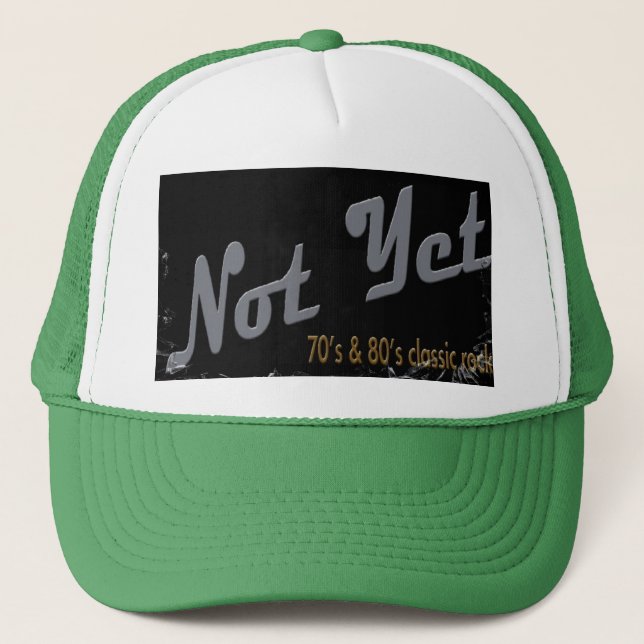 Not Yet Trucker Hat (Front)