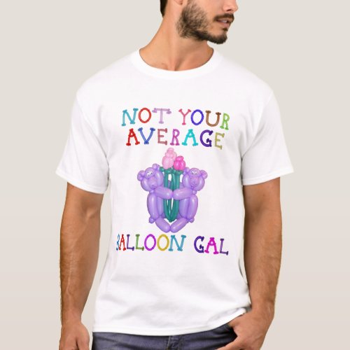 Not Your Average Balloon Gal Balloon Flower Bears T_Shirt