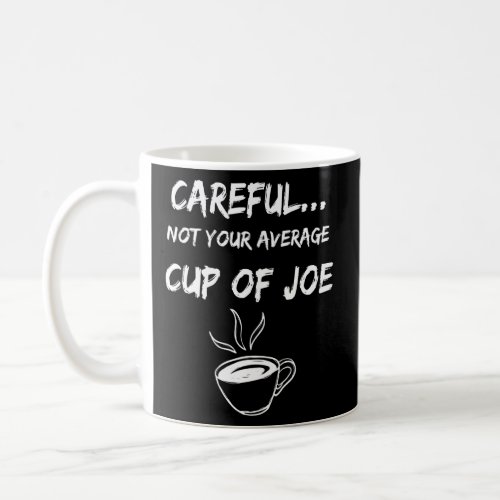 Not Your Average Cup Of Joe_Coffee Humor 