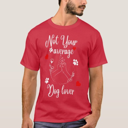 Not Your Average Dog Lover T_Shirt