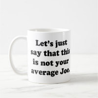 Not Your Average Joe
