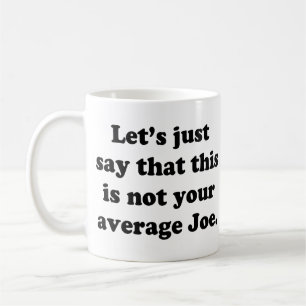 Not Your Average Joe Coffee Mug