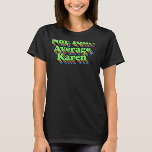 Not Your Average Karen Repeating Cool Colors Tilt T-Shirt