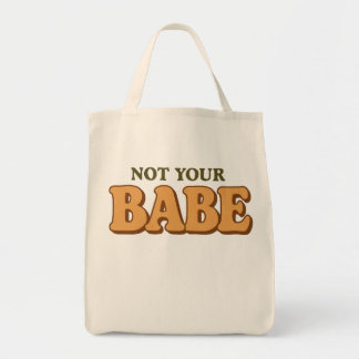 Not Your Babe Funny Sassy Quote Tote Bag