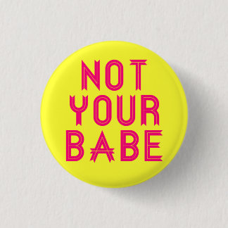 "Not Your Babe" pin