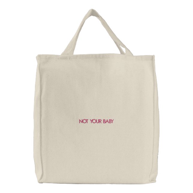 "Not Your Baby" Embroidered Bag (Front)