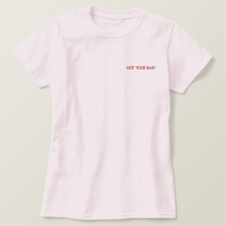 Not Your Baby Sweetheart Tee