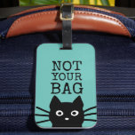 Not Your Bag Black Cat Funny Luggage Tag<br><div class="desc">Make your luggage stand out with a little help from this peeking black cat. This funny black cat design features a curious feline peeking its head out next to the clear caption "NOT YOUR BAG, " letting airline staff and other travelers know this piece of luggage is taken. The durable...</div>